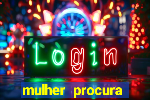 mulher procura homem vivalocal
